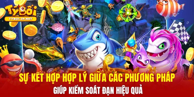 Sự kết hợp hợp lý giữa các phương pháp giúp kiểm soát đạn hiệu quả