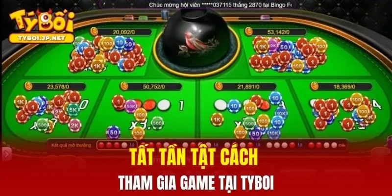 Tất tần tật cách tham gia game tại TYBOI